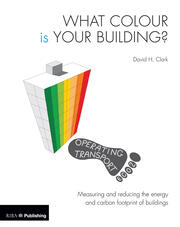 What Colour is your Building?: Measuring and reducing the energy and carbon footprint of buildings book cover