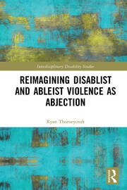 Reimagining Disablist and Ableist Violence as Abjection book cover