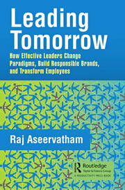 Leading Tomorrow: How Effective Leaders Change Paradigms, Build Responsible Brands, and Transform Employees book cover