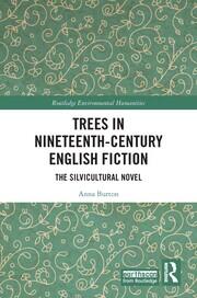 Trees in Nineteenth-Century English Fiction: The Silvicultural Novel book cover