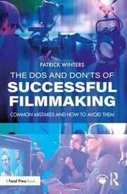 The Dos and Don'ts of Successful Filmmaking: Common Mistakes and How to Avoid Them book cover
