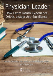 Physician Leader: How Exam Room Experience Drives Leadership Excellence book cover