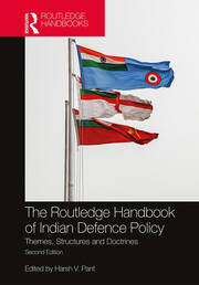 The Routledge Handbook of Indian Defence Policy: Themes, Structures and Doctrines book cover