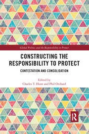 Constructing the Responsibility to Protect: Contestation and Consolidation book cover