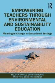 Empowering Teachers through Environmental and Sustainability Education: Meaningful Change in Educational Settings book cover