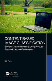 Content-Based Image Classification: Efficient Machine Learning Using Robust Feature Extraction Techniques book cover
