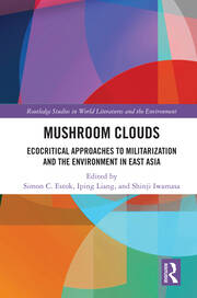 Mushroom Clouds: Ecocritical Approaches to Militarization and the Environment in East Asia book cover