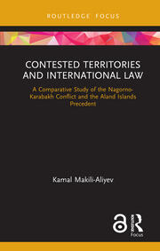 Contested Territories and International Law: A Comparative Study of the Nagorno-Karabakh Conflict and the Aland Islands Precedent book cover