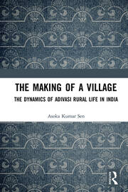 The Making of a Village: The Dynamics of Adivasi Rural Life in India book cover