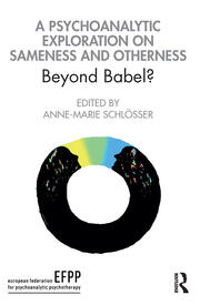 A Psychoanalytic Exploration On Sameness and Otherness: Beyond Babel? book cover