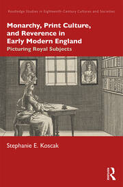 Monarchy, Print Culture, and Reverence in Early Modern England: Picturing Royal Subjects book cover