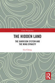 The Hidden Land: The Garrison System And the Ming Dynasty book cover