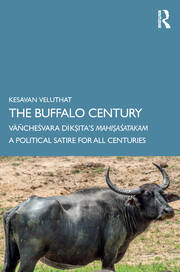The Buffalo Century: Vāñcheśvara Dīkṣita’s Mahiṣaśatakam: A Political Satire for All Centuries book cover
