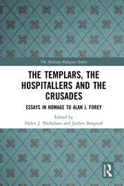 The Templars, the Hospitallers and the Crusades: Essays in Homage to Alan J. Forey book cover
