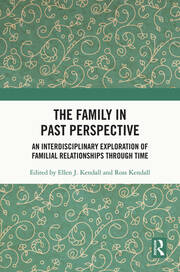 The Family in Past Perspective: An Interdisciplinary Exploration of Familial Relationships Through Time book cover