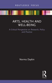 Arts, Health and Well-Being: A Critical Perspective on Research, Policy and Practice book cover