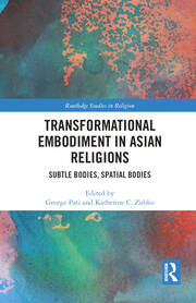 Transformational Embodiment in Asian Religions: Subtle Bodies, Spatial Bodies book cover
