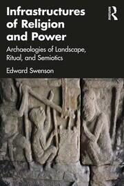 Infrastructures of Religion and Power: Archaeologies of Landscape, Ritual, and Semiotics book cover