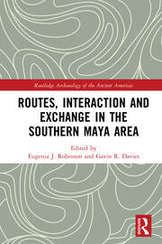Routes, Interaction and Exchange in the Southern Maya Area book cover