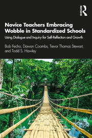 Novice Teachers Embracing Wobble in Standardized Schools: Using Dialogue and Inquiry for Self-Reflection and Growth book cover