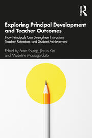 Exploring Principal Development and Teacher Outcomes: How Principals Can Strengthen Instruction, Teacher Retention, and Student Achievement book cover