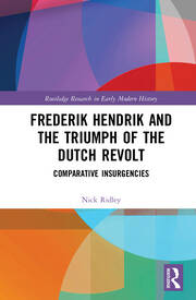 Frederik Hendrik and the Triumph of the Dutch Revolt: Comparative Insurgencies book cover