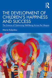 The Development of Children’s Happiness and Success: The Science of Optimizing Well-Being Across the Lifespan book cover