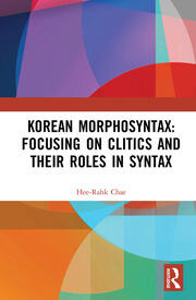Korean Morphosyntax: Focusing on Clitics and Their Roles in Syntax book cover
