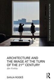 Architecture and the Image at the Turn of the 21st Century: After Visibility book cover
