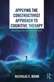 Applying the Constructivist Approach to Cognitive Therapy: Resolving the Unconscious Past book cover