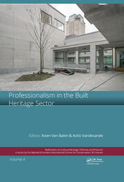 Professionalism in the Built Heritage Sector: Edited Contributions to the International Conference on Professionalism in the Built Heritage Sector, February 5-8, 2018, Arenberg Castle, Leuven, Belgium book cover