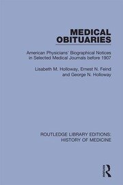 Medical Obituaries: American Physicians' Biographical Notices in Selected Medical Journals before 1907 book cover