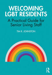 Welcoming LGBT Residents: A Practical Guide for Senior Living Staff book cover