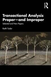Transactional Analysis Proper—and Improper: Selected and New Papers book cover