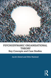 Psychodynamic Organisational Theory: Key Concepts and Case Studies book cover