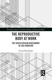 The Reproductive Body at Work: The South African Bioeconomy of Egg Donation book cover