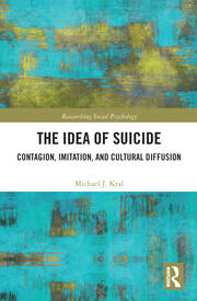 The Idea of Suicide: Contagion, Imitation, and Cultural Diffusion book cover
