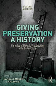 Giving Preservation a History: Histories of Historic Preservation in the United States book cover