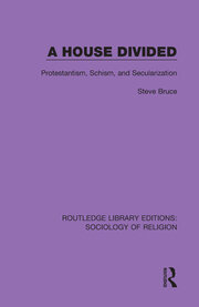 A House Divided: Protestantism, Schism and Secularization book cover