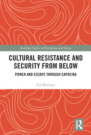 Cultural Resistance and Security from Below: Power and Escape through Capoeira book cover
