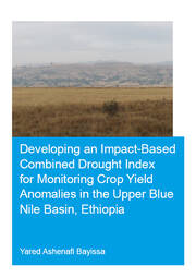Developing an Impact-Based Combined Drought Index for Monitoring Crop Yield Anomalies in the Upper Blue Nile Basin, Ethiopia book cover
