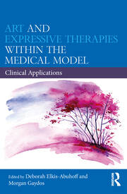 Art and Expressive Therapies within the Medical Model: Clinical Applications book cover