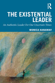 The Existential Leader: An Authentic Leader For Our Uncertain Times book cover