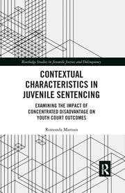 Contextual Characteristics in Juvenile Sentencing: Examining the Impact of Concentrated Disadvantage on Youth Court Outcomes book cover