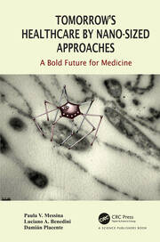 Tomorrow's Healthcare by Nano-sized Approaches: A Bold Future for Medicine book cover