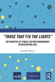 “Those That Fix the Lights”: The Practice of Public Sector Management in Developing Asia book cover