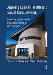 Applying Lean in Health and Social Care Services: Improving Quality and the Patient Experience at NHS Highland book cover