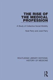 The Rise of the Medical Profession: A Study of Collective Social Mobility book cover