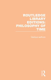 Routledge Library Editions: Philosophy of Time book cover