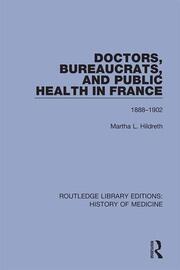 Doctors, Bureaucrats, and Public Health in France: 1888-1902 book cover